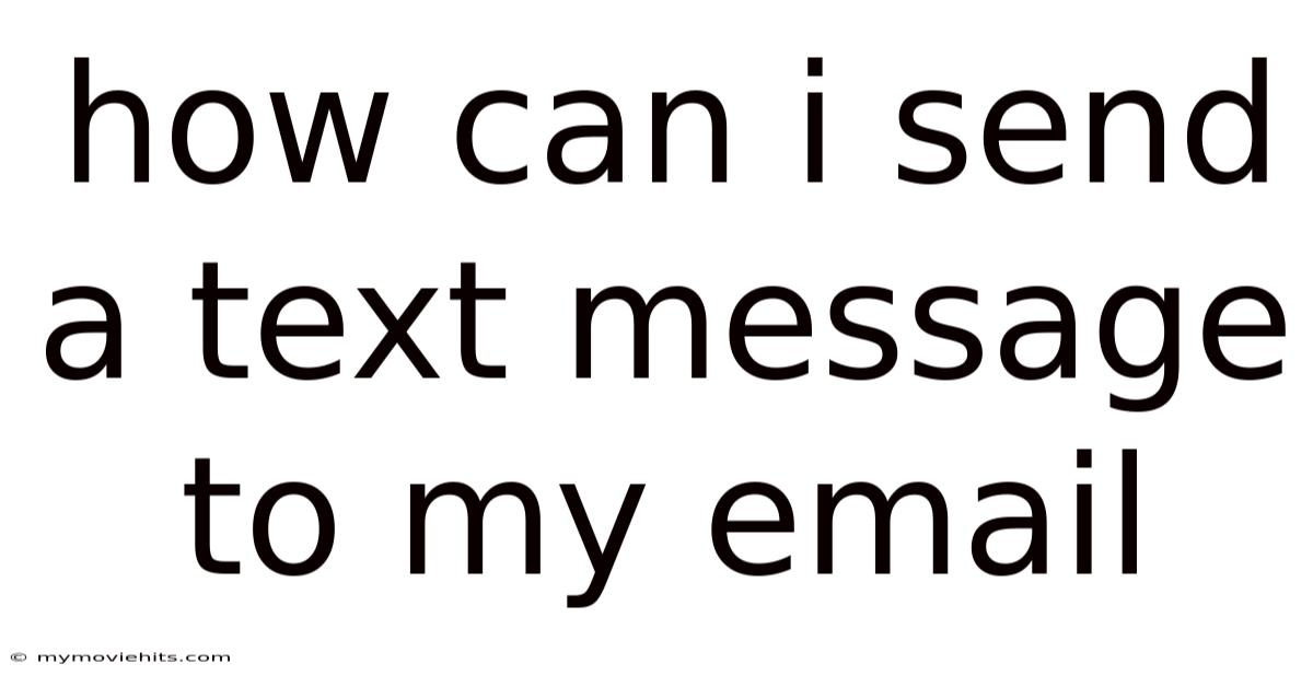 How Can I Send A Text Message To My Email