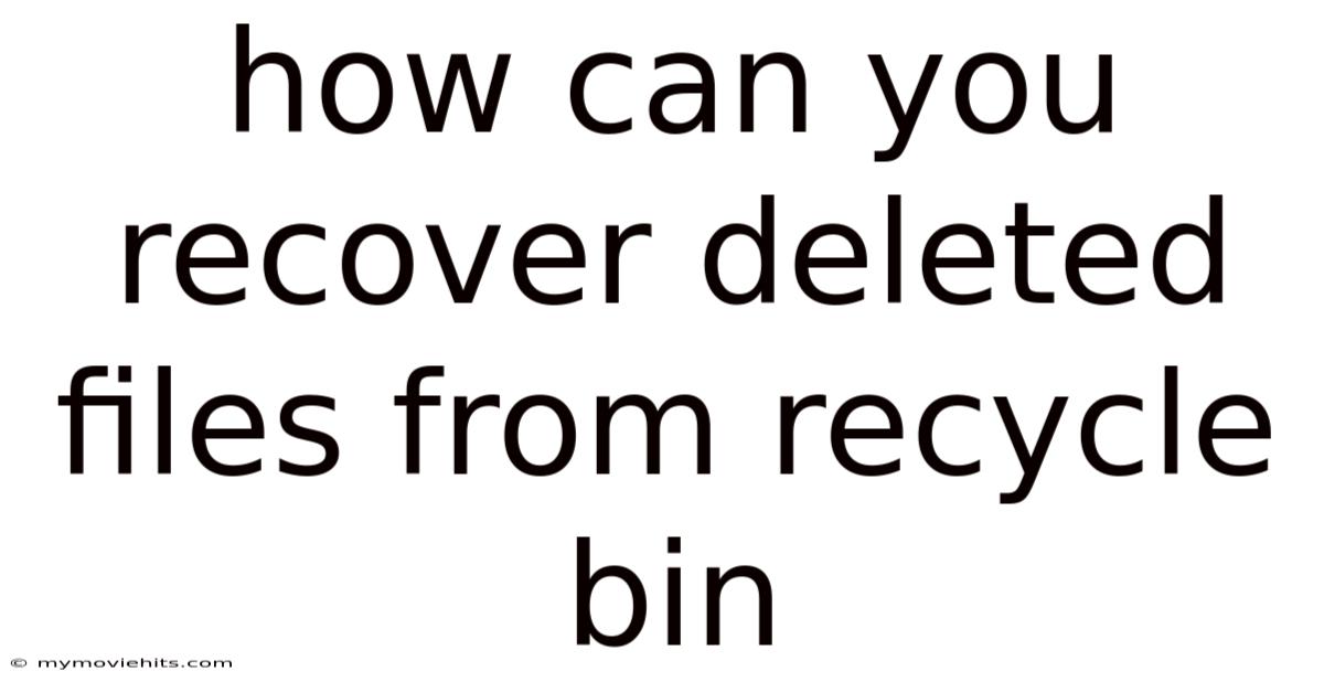 How Can You Recover Deleted Files From Recycle Bin