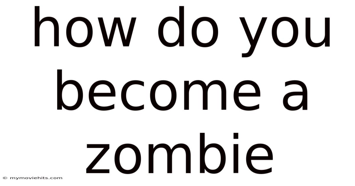 How Do You Become A Zombie