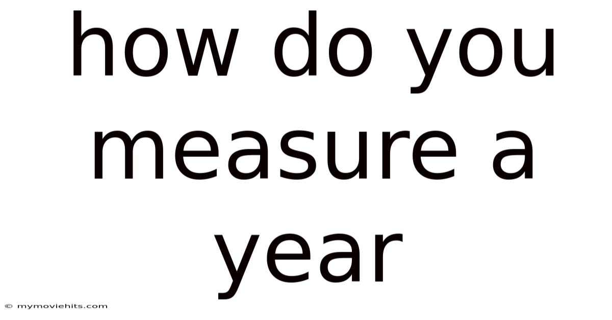 How Do You Measure A Year