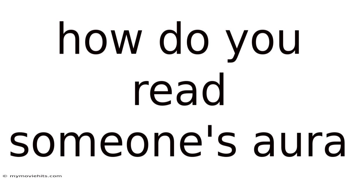 How Do You Read Someone's Aura