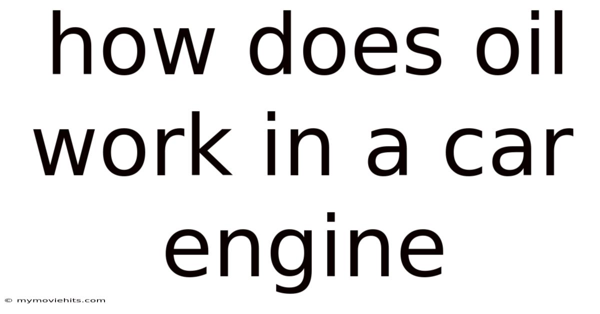 How Does Oil Work In A Car Engine