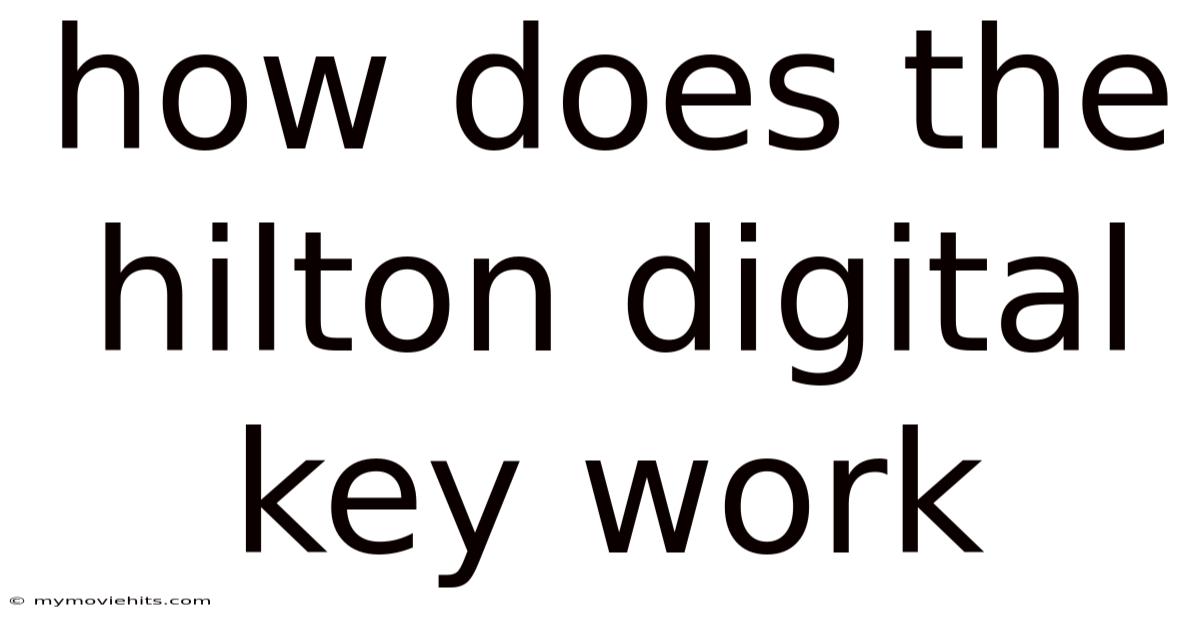 How Does The Hilton Digital Key Work