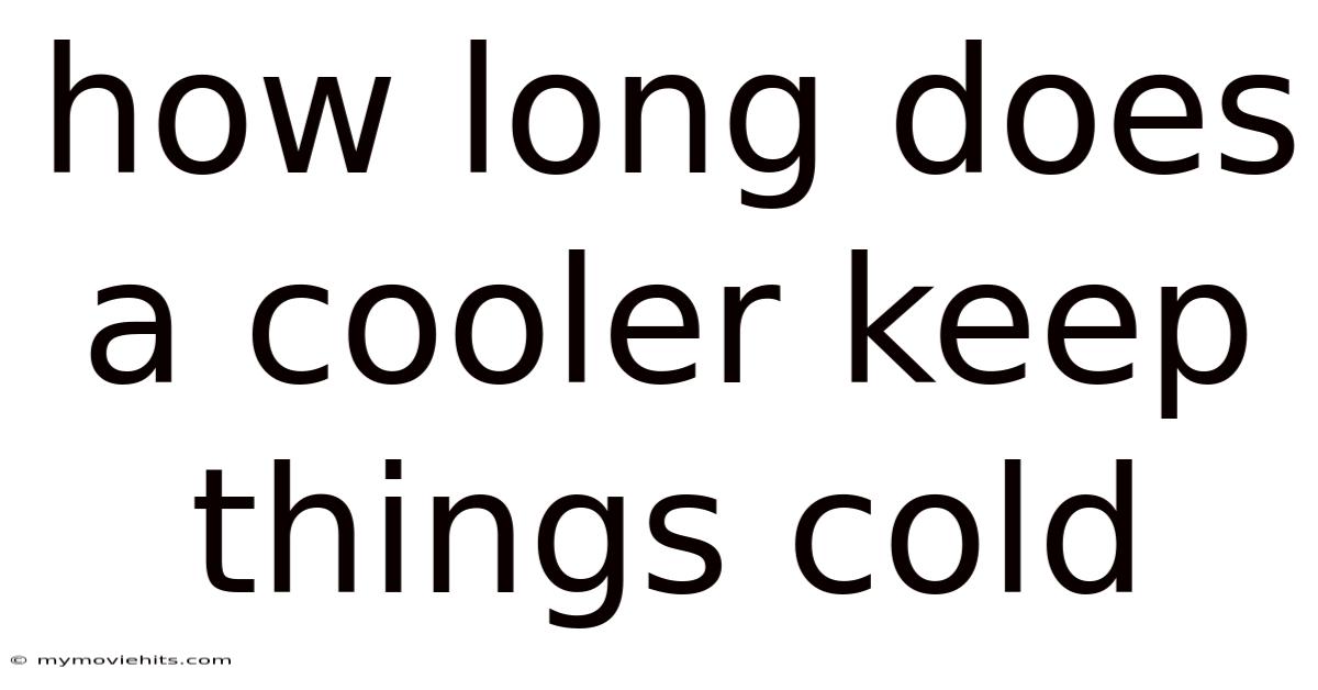 How Long Does A Cooler Keep Things Cold