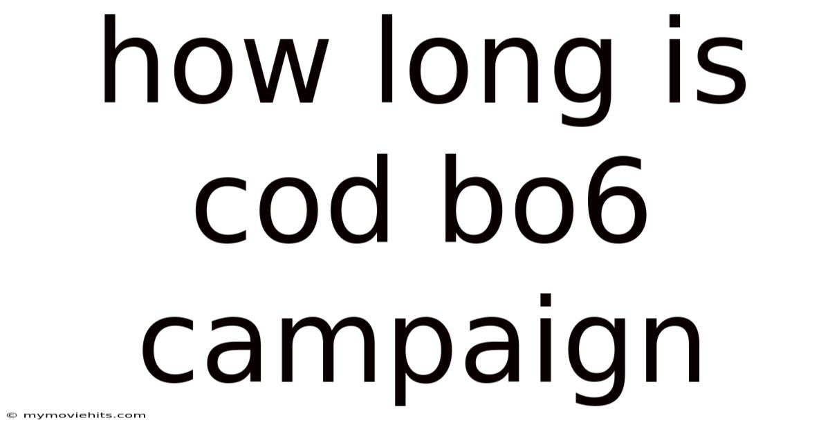 How Long Is Cod Bo6 Campaign