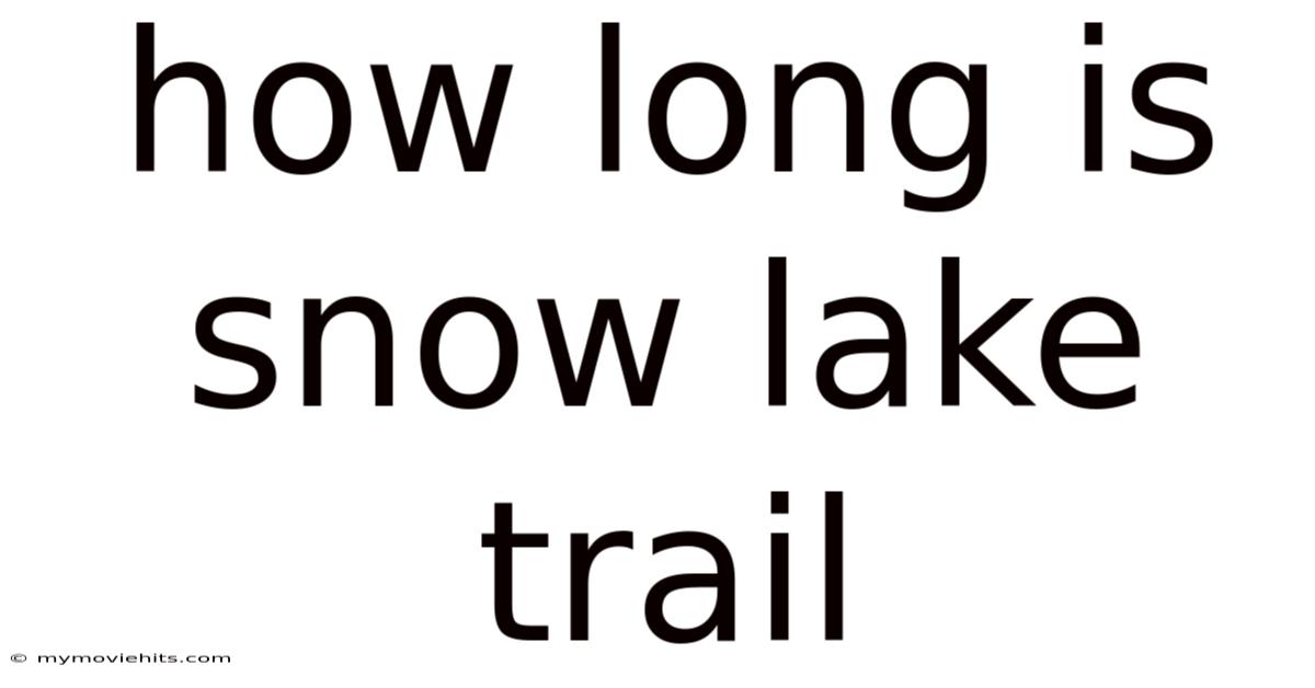 How Long Is Snow Lake Trail