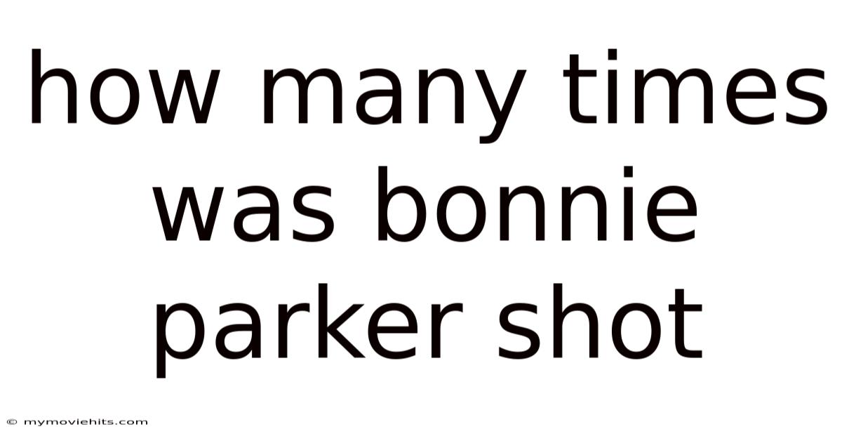 How Many Times Was Bonnie Parker Shot