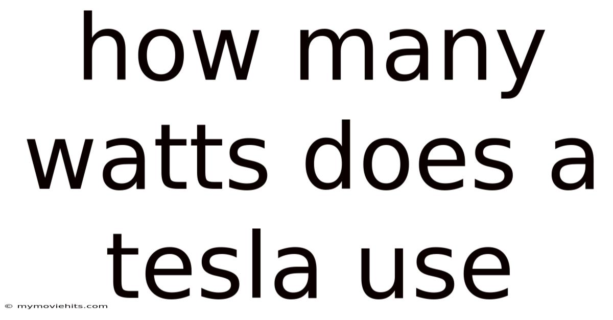 How Many Watts Does A Tesla Use