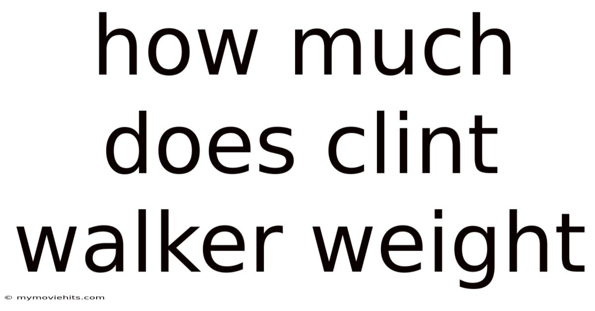 How Much Does Clint Walker Weight