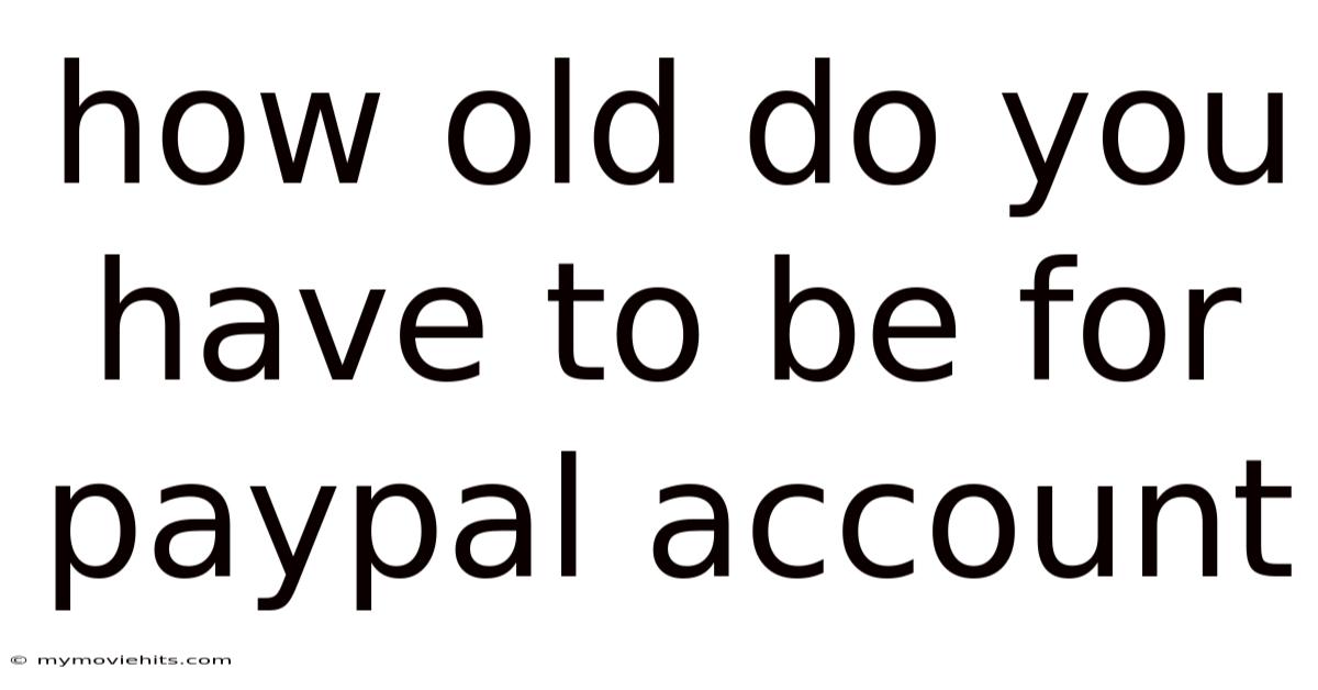 How Old Do You Have To Be For Paypal Account