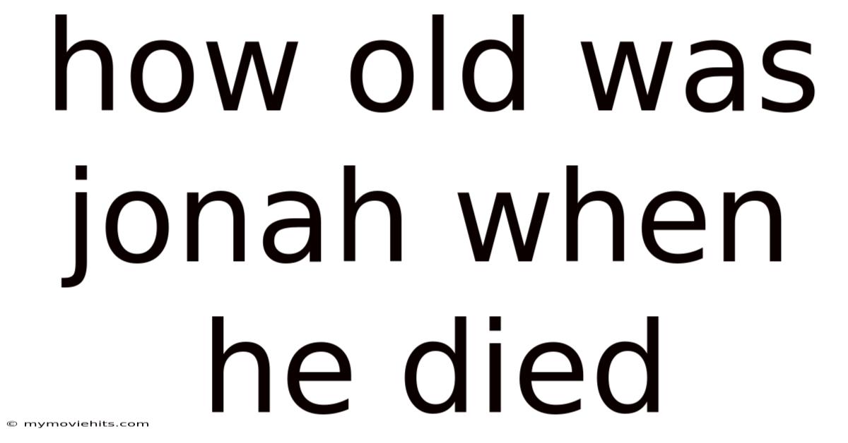 How Old Was Jonah When He Died