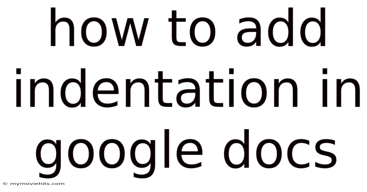 How To Add Indentation In Google Docs
