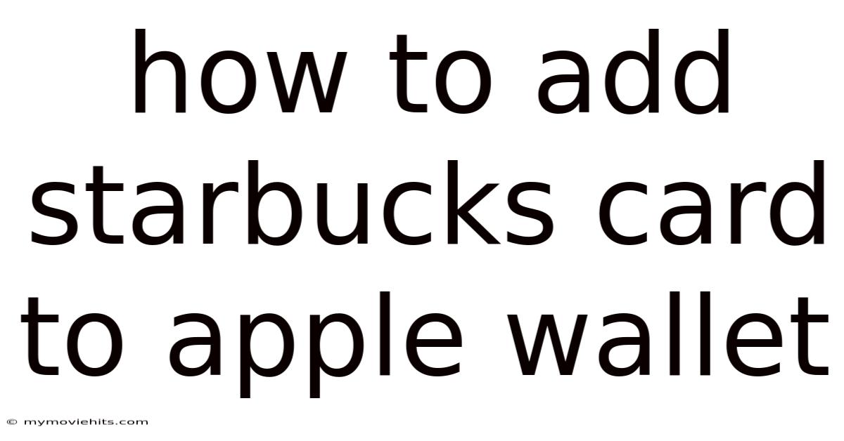 How To Add Starbucks Card To Apple Wallet