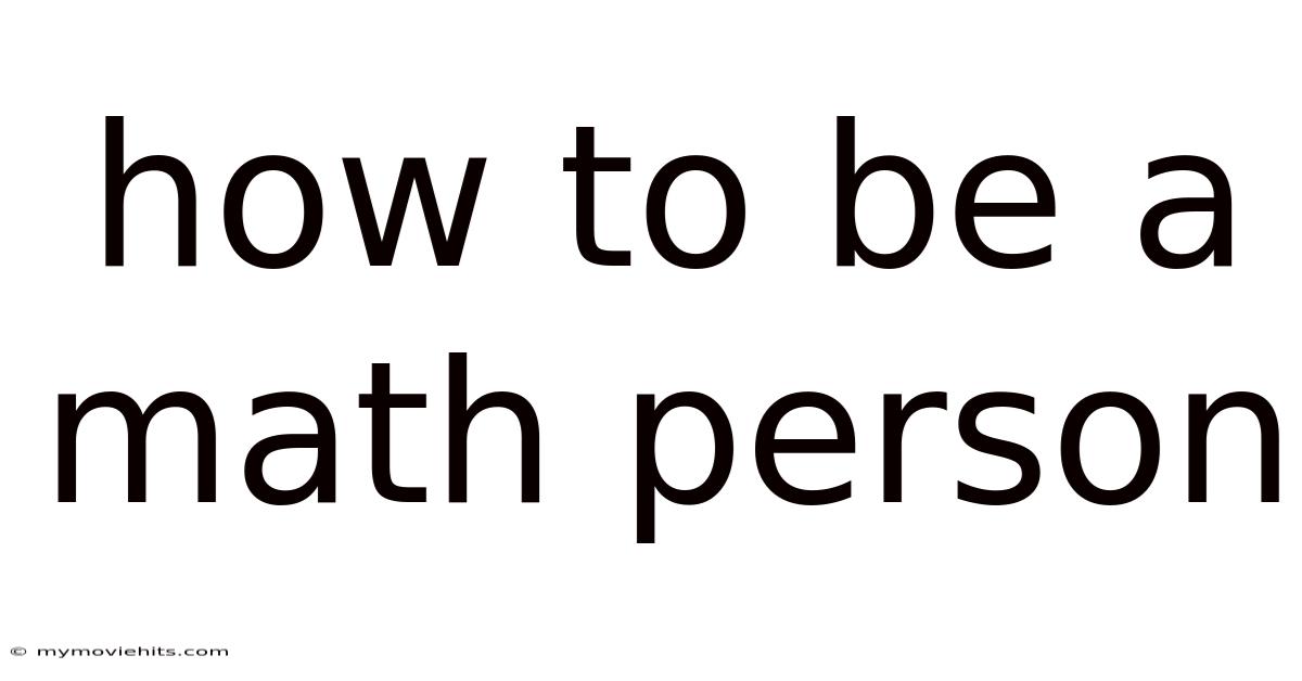 How To Be A Math Person