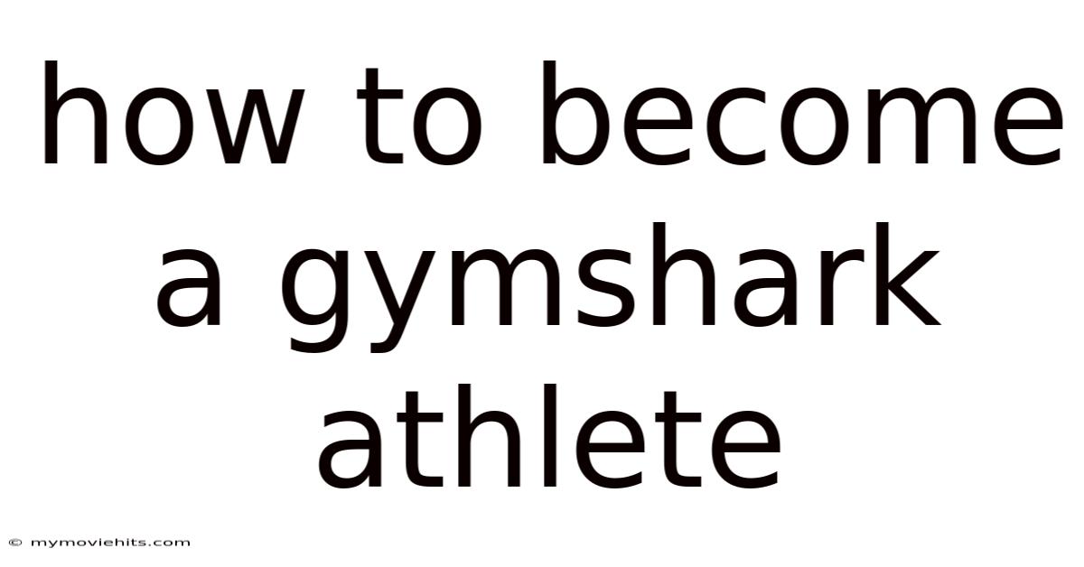 How To Become A Gymshark Athlete