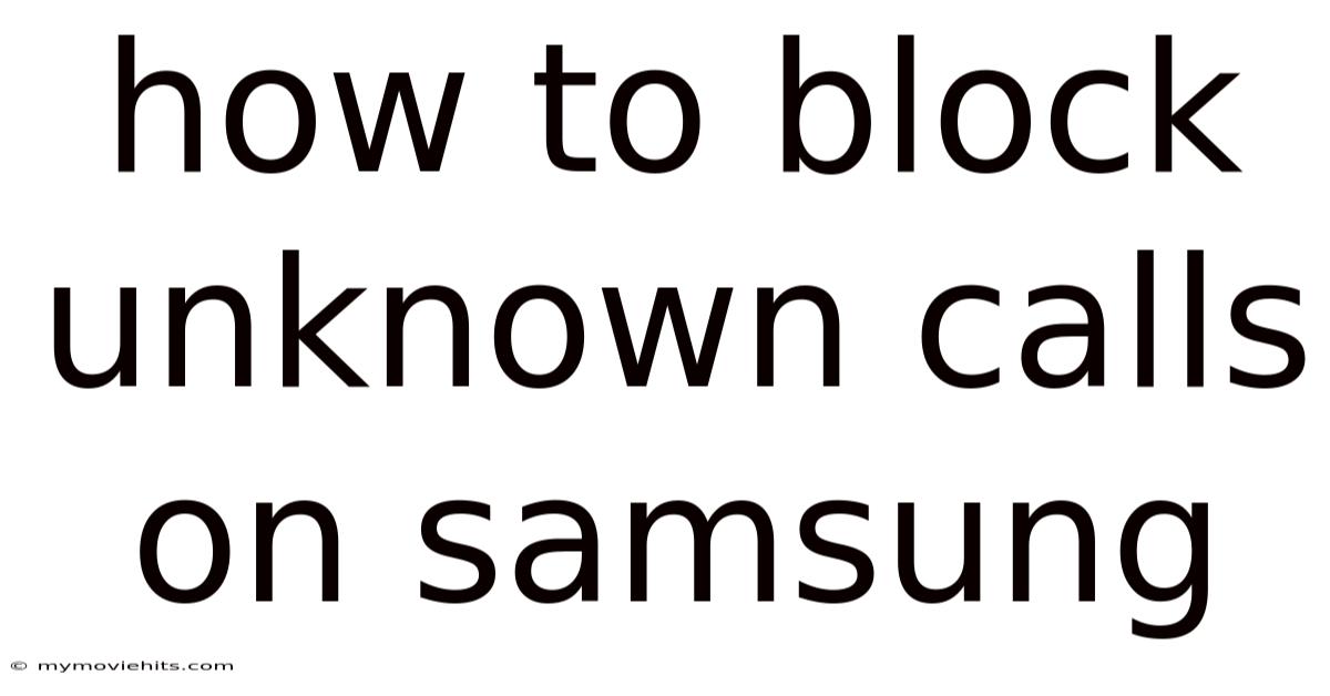 How To Block Unknown Calls On Samsung