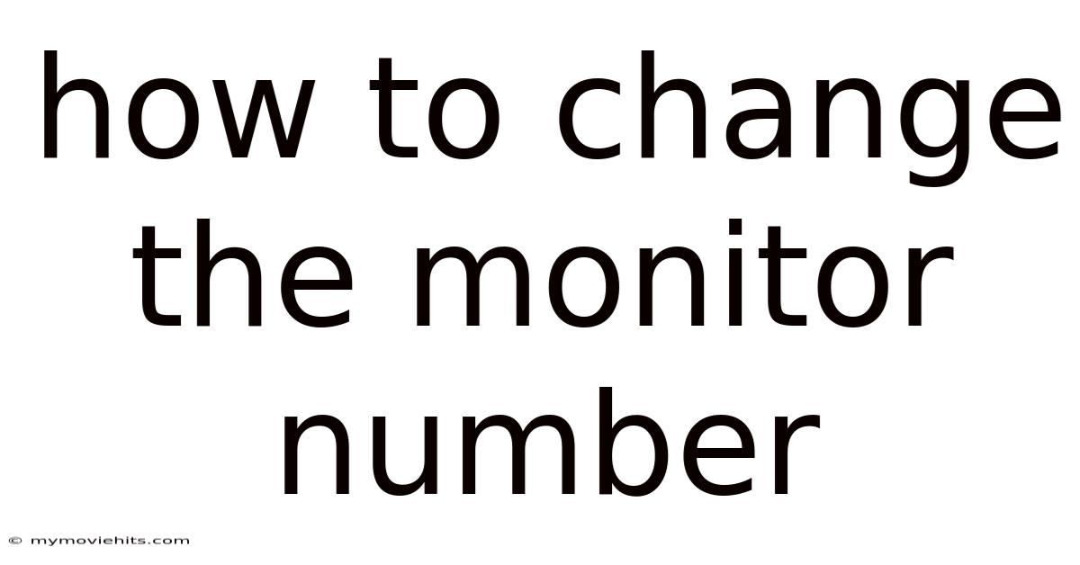 How To Change The Monitor Number
