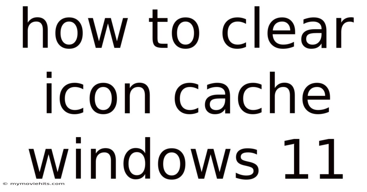 How To Clear Icon Cache Windows 11