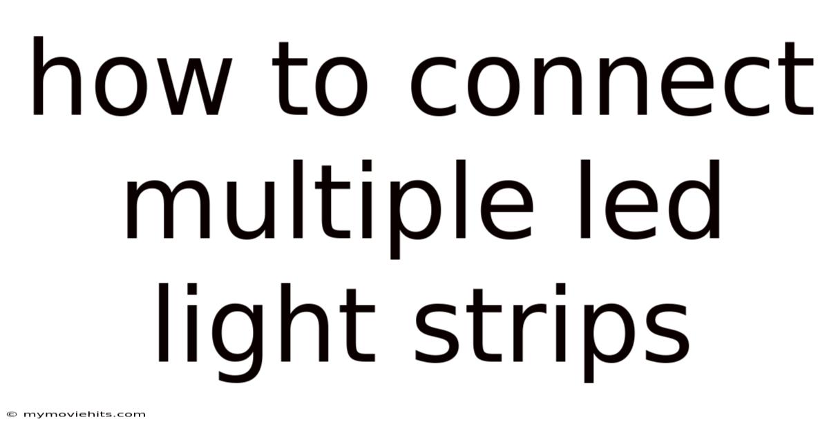 How To Connect Multiple Led Light Strips