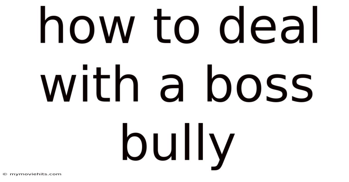 How To Deal With A Boss Bully
