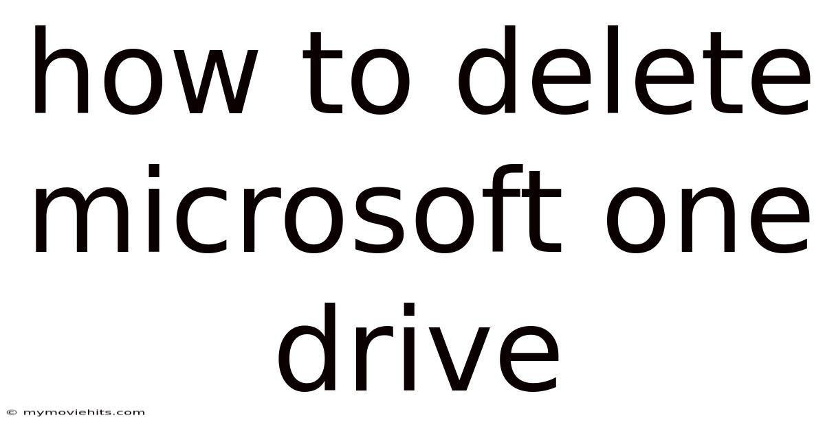 How To Delete Microsoft One Drive