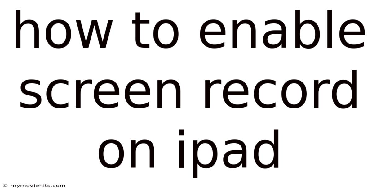 How To Enable Screen Record On Ipad