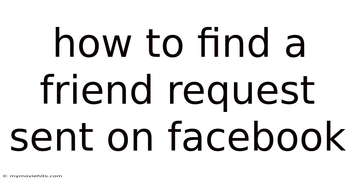 How To Find A Friend Request Sent On Facebook