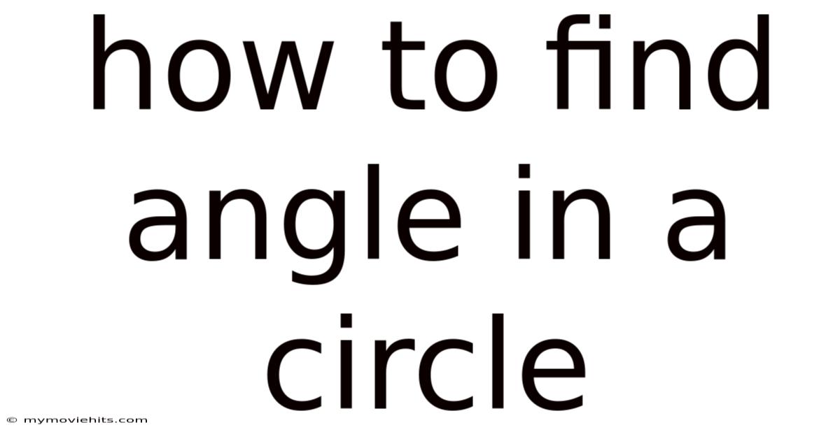How To Find Angle In A Circle