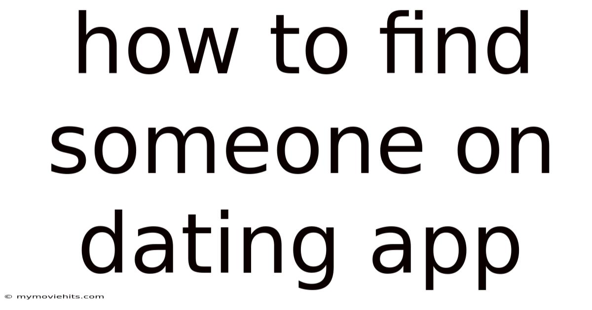 How To Find Someone On Dating App