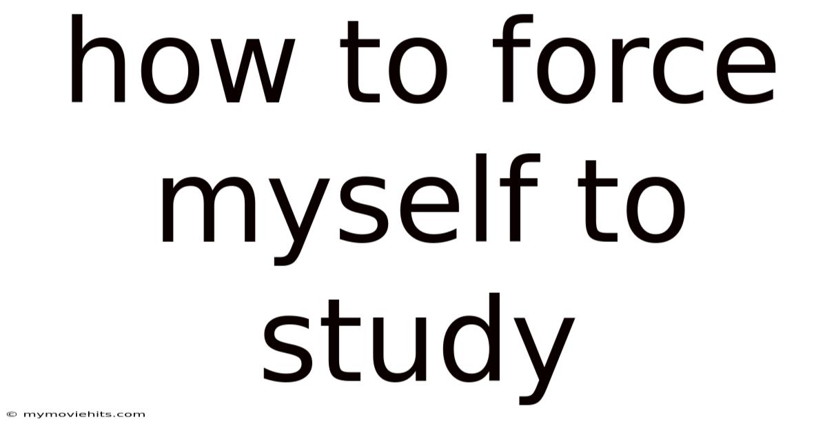 How To Force Myself To Study