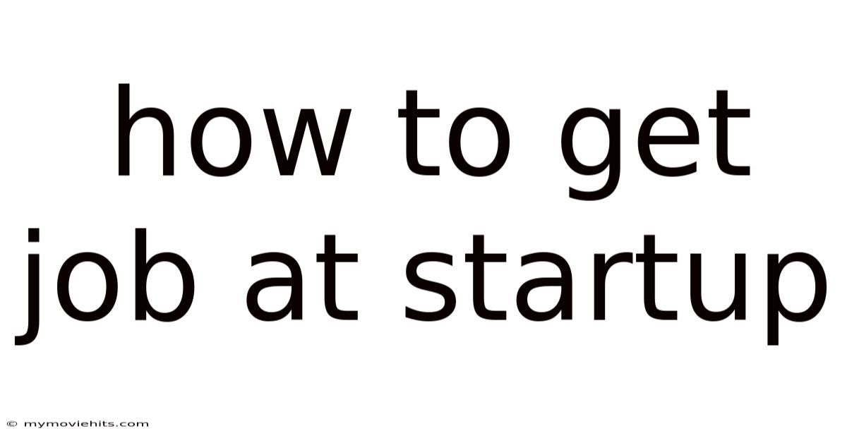 How To Get Job At Startup