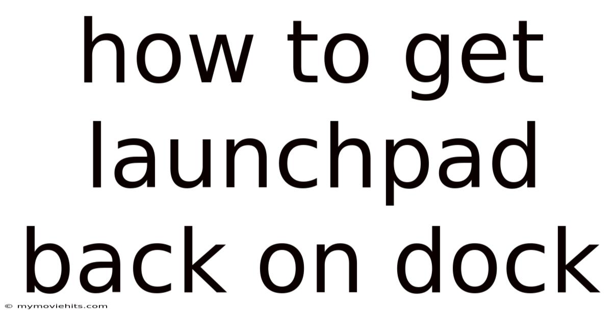 How To Get Launchpad Back On Dock