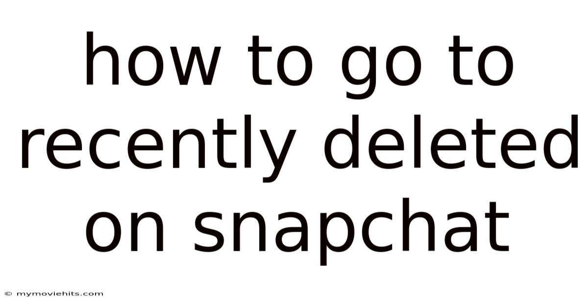 How To Go To Recently Deleted On Snapchat