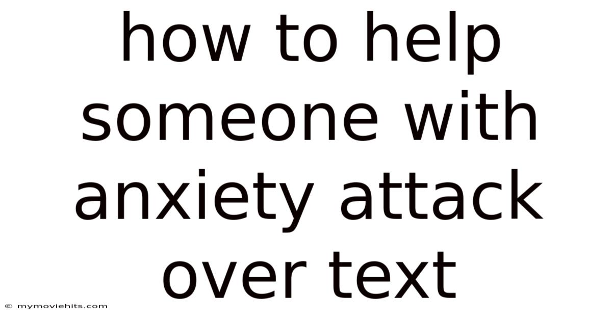 How To Help Someone With Anxiety Attack Over Text