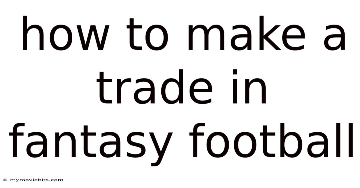 How To Make A Trade In Fantasy Football