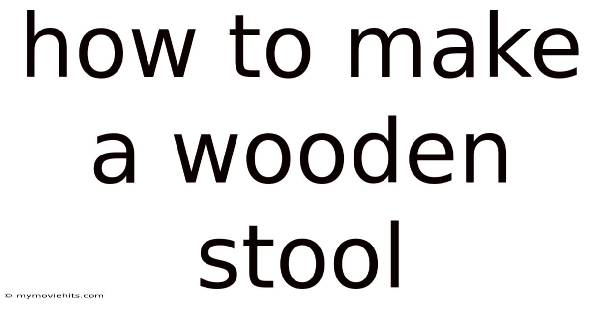 How To Make A Wooden Stool