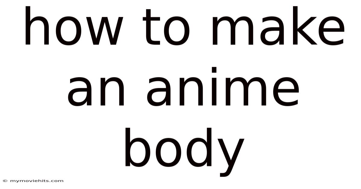 How To Make An Anime Body