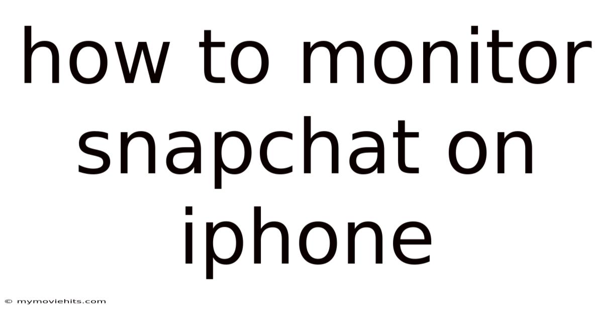 How To Monitor Snapchat On Iphone