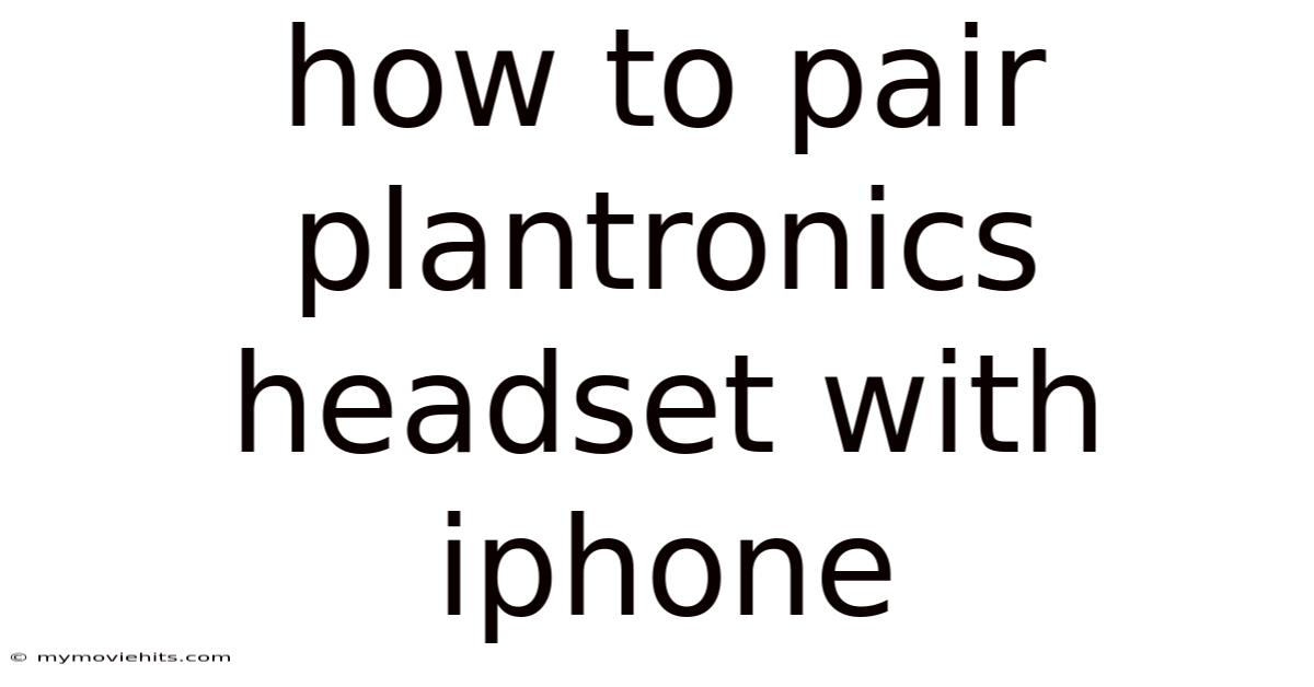 How To Pair Plantronics Headset With Iphone