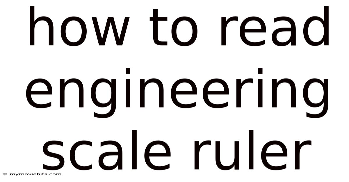 How To Read Engineering Scale Ruler