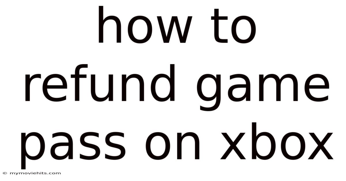 How To Refund Game Pass On Xbox