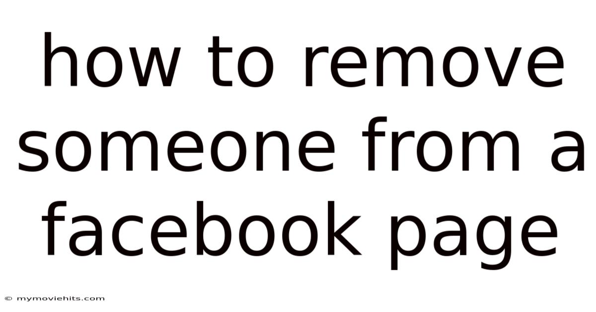 How To Remove Someone From A Facebook Page