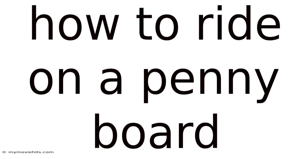 How To Ride On A Penny Board
