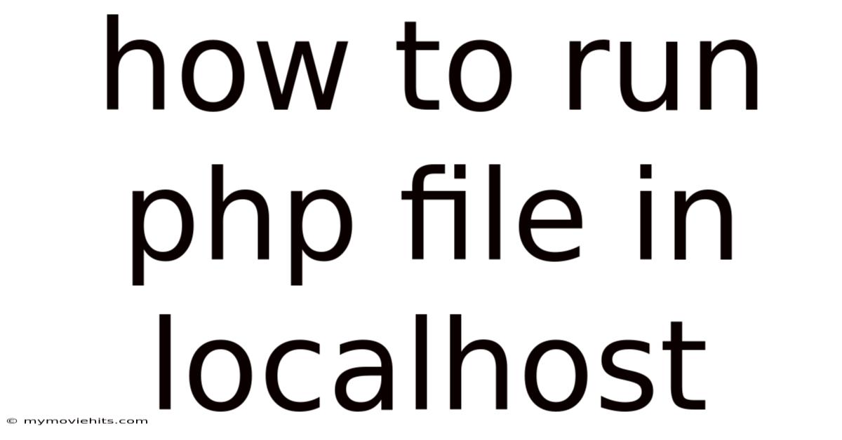 How To Run Php File In Localhost