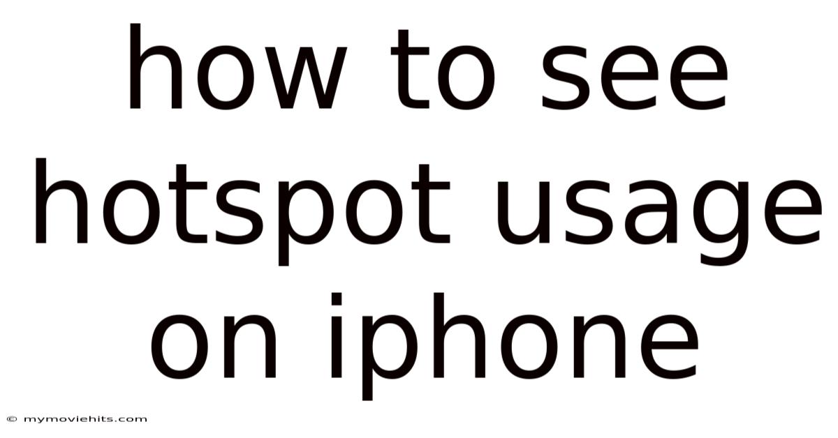 How To See Hotspot Usage On Iphone