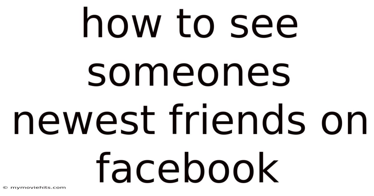 How To See Someones Newest Friends On Facebook
