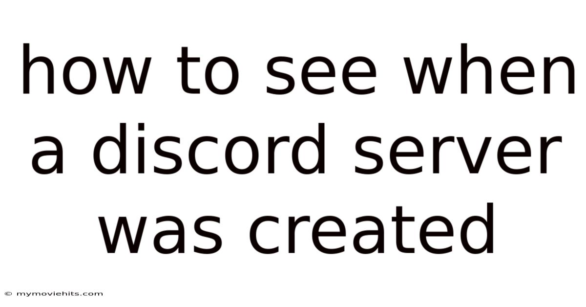 How To See When A Discord Server Was Created