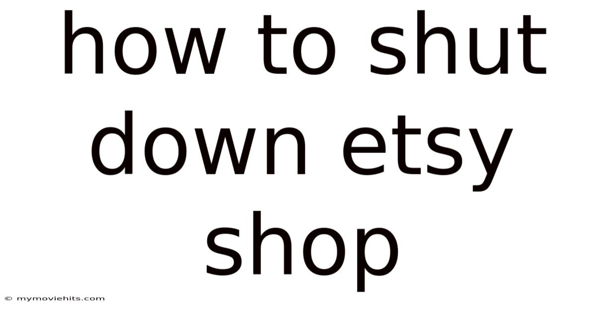 How To Shut Down Etsy Shop