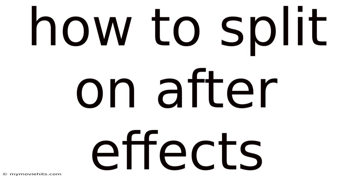 How To Split On After Effects