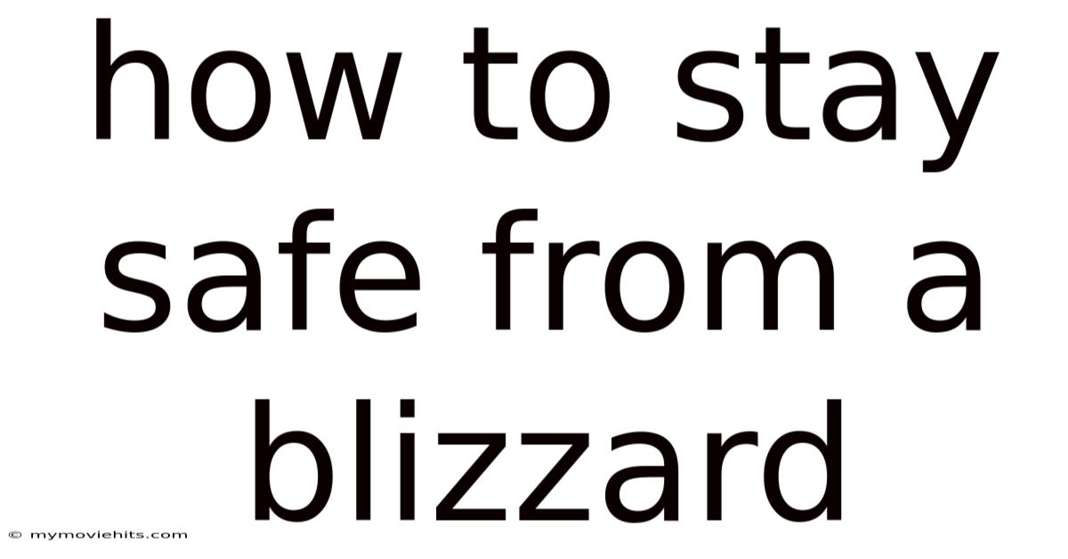How To Stay Safe From A Blizzard